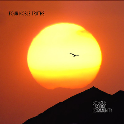 Four Noble Truths/Bosque Sound Community