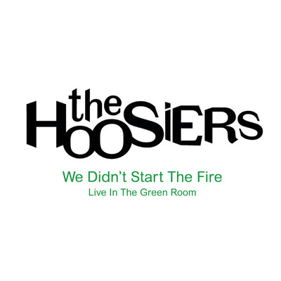 シングル/We Didn't Start The Fire (Live at Nokia Green Room)/The Hoosiers