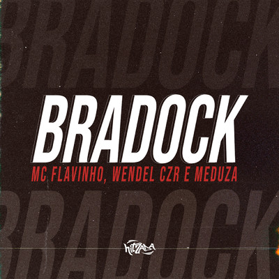 シングル/BRADOCK/MC Flavinho／Dj Wendel Czr