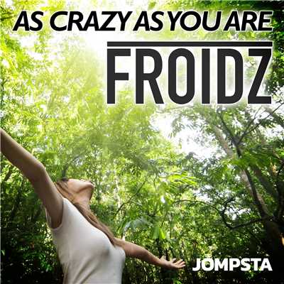アルバム/As Crazy As You Are/Froidz