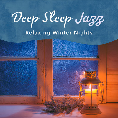 Deep Sleep Jazz - Relaxing Winter Nights/Relax α Wave／Circle of Notes