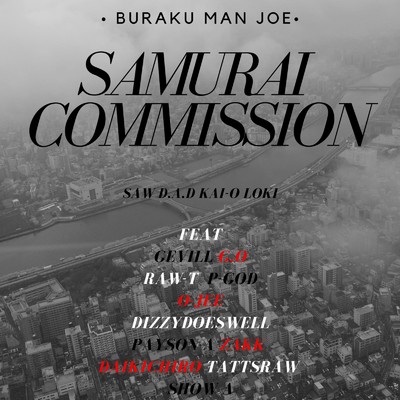 SAMURAI COMMISSION (feat. G.O, GEVILL, RAW-T, P-GOD, O-JEE, ZAKK, DIZZY DOESWELL, PAYSON-A, DAIKICHIRO, TATTSRAW & SHOW-A)/BURAKU MAN JOE
