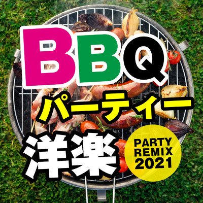アルバム/PARTY REMIX 2021 〜BBQパーティー洋楽！〜/Party Town