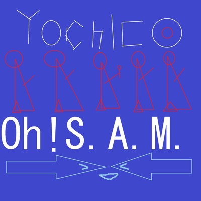 Oh！S.A.M/yochico
