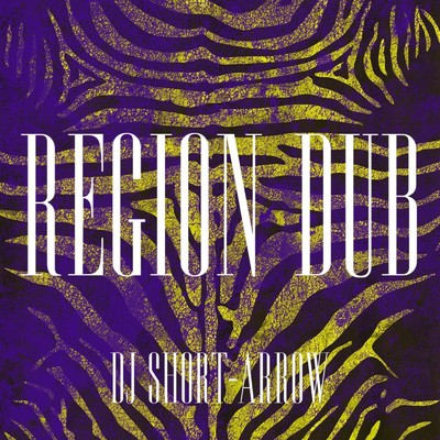 アルバム/REGION DUB/DJ SHORT-ARROW