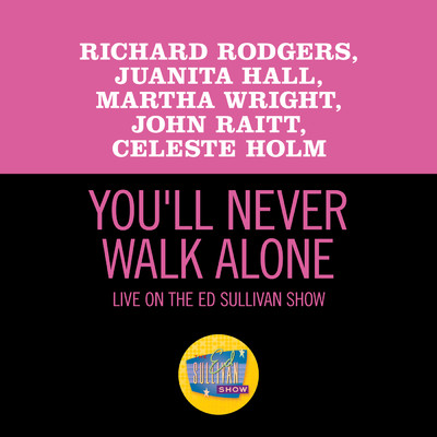 You'll Never Walk Alone (Live On The Ed Sullivan Show, June 22, 1952)/リチャード・ロジャース／Juanita Hall／Martha Wright／ジョン・レイット／セレステ・ホルム