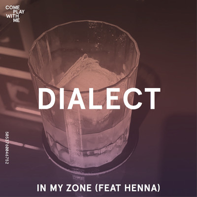 シングル/In My Zone (featuring Henna／Edited Version)/Dialect