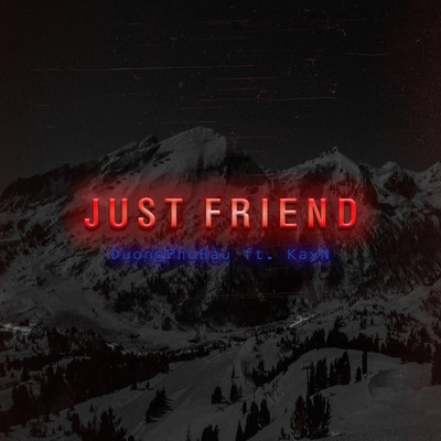 Just Friend (feat. KayN)/DuongPhuHau
