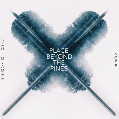 Place Beyond the Pines (feat. NOEP)/Raul Ojamaa