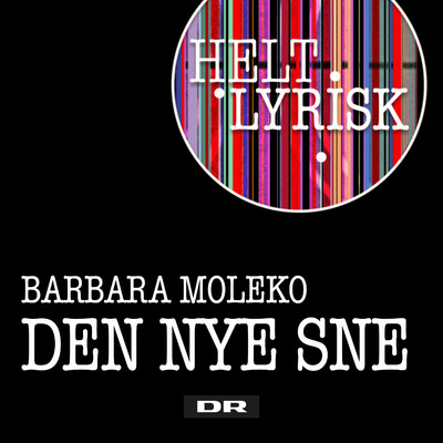 Den Nye Sne (Fra 'Helt Lyrisk')/Barbara Moleko
