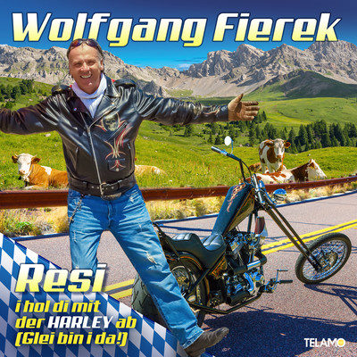 Resi, i hol di mit der Harley ab (Glei bin i da！)/Wolfgang Fierek