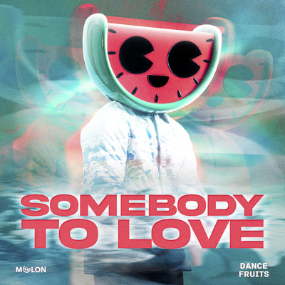Somebody to Love (Extended Mix)/MELON & Dance Fruits Music