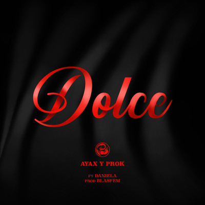Dolce (feat. Daniela, Blasfem)/Ayax y Prok