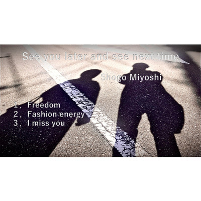 See you later and see you next time/Shogo Miyoshi