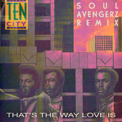That's The Way Love Is (Soul Avengerz Remix)/Ten City