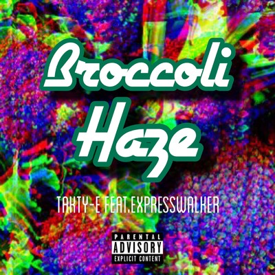 Broccoli Haze (feat. Express WALKER)/TAKTY-E