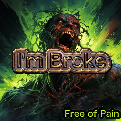 I'm Broke/Free of Pain