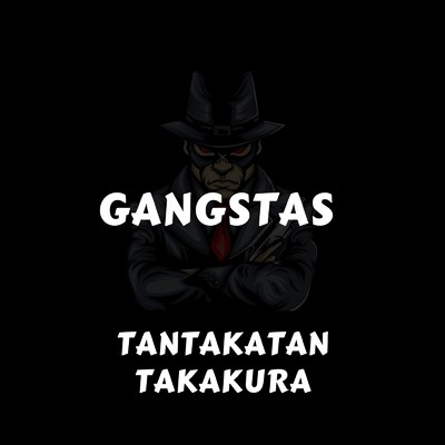 Gangstas/Tantakatan takakura