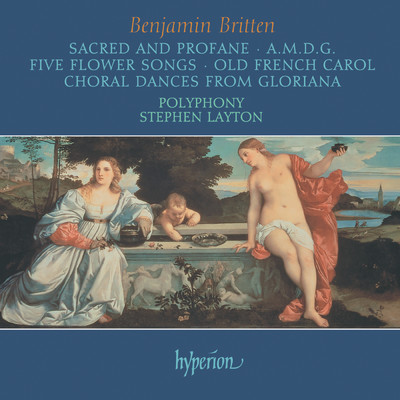 Britten: Sacred & Profane; A.M.D.G; 5 Flower Songs; Choral Dances from Gloriana etc./ポリフォニー／スティーヴン・レイトン