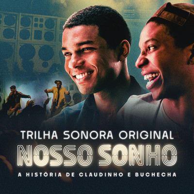 Trilha Sonora do filme Nosso Sonho - Claudinho & Buchecha/Juan Paiva／Lucas Penteado／Claudinho & Buchecha