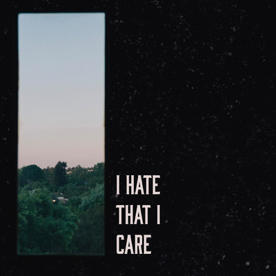 I Hate That I Care/Lloyiso
