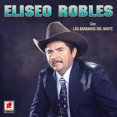 アルバム/Eliseo Robles Con Los Barbaros Del Norte/Eliseo Robles y los Barbaros del Norte