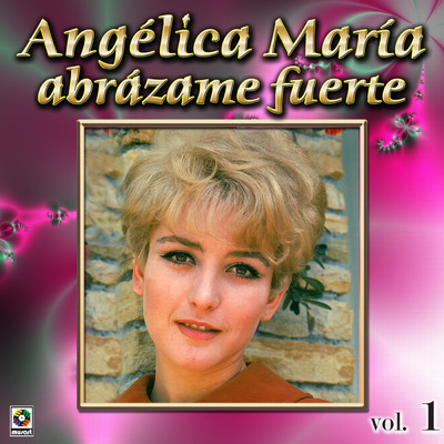 アルバム/Coleccion De Oro, Vol. 1: Abrazame Fuerte/Angelica Maria