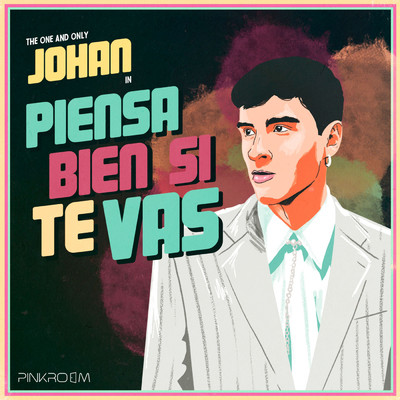 Piensa Bien Si Te Vas/Johan