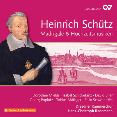 Schutz: Madrigale & Hochzeitsmusiken (Complete Recording Vol. 19)/ドレスデン室内合唱団／Hans-Christoph Rademann