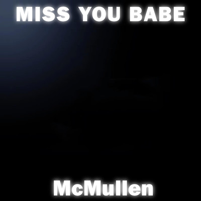 Miss You Babe/McMullen