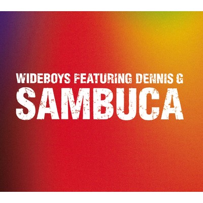 Sambuca (feat. Dennis G)/Wideboys