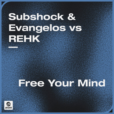 Free Your Mind/Subshock & Evangelos vs. REHK