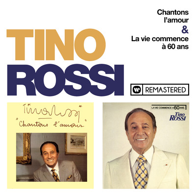 Chantons l'amour ／ La vie commence a 60 ans (Remasterise en 2018)/Tino Rossi