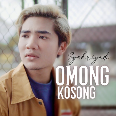 シングル/Omong Kosong/Syahriyadi