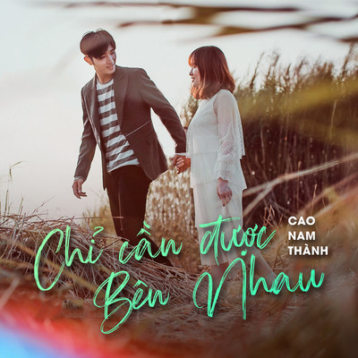 シングル/Chi Can Duoc Ben Nhau/Cao Nam Thanh
