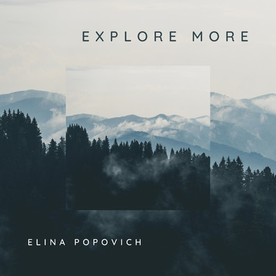 Explore more/Elina Popovich