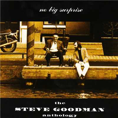 No Big Surprise: The Steve Goodman Anthology/Steve Goodman