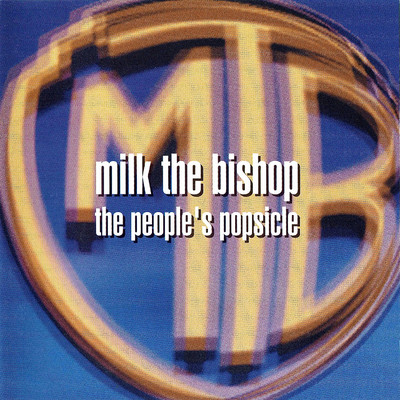 The People's Popsicle/Milk The Bishop