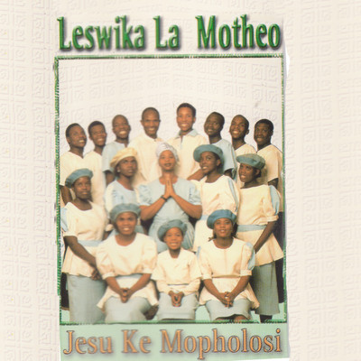 アルバム/Jesu Ke Mopholosi/Leswika La Motheo