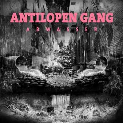 Abwasser/ANTILOPEN GANG