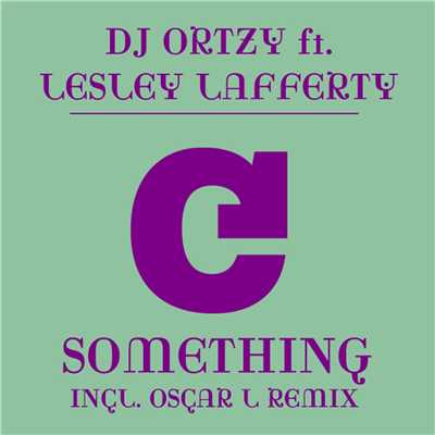 Something (feat. Lesley Lafferty) [Oscar L Remix]/DJ Ortzy