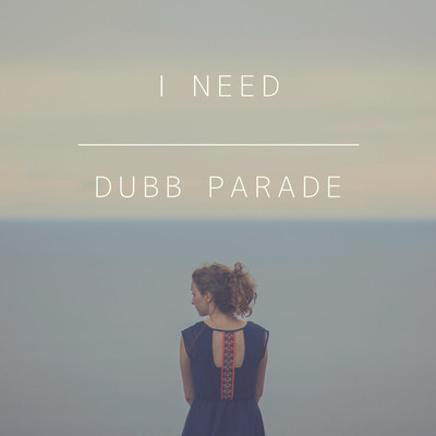 シングル/I need/Dubb Parade