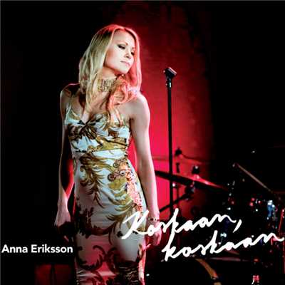 Koskaan koskaan (Live)/Anna Eriksson