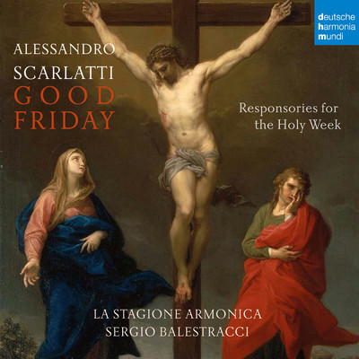 A. Scarlatti: Responsories for the Holy Week: Good Friday/La Stagione Armonica