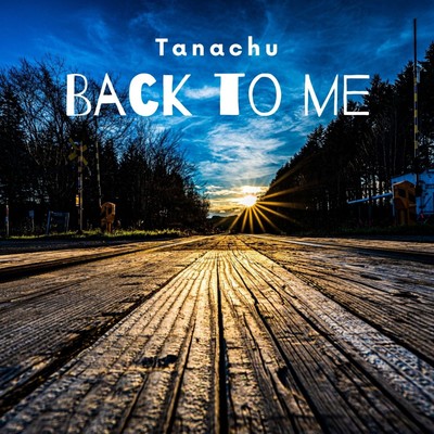 BACK TO ME/Tanachu