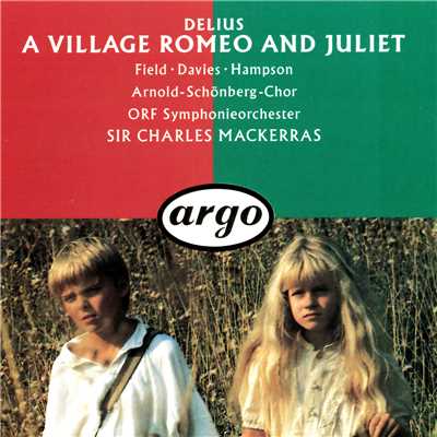 シングル/Delius: A Village Romeo and Juliet ／ Scene 3 - Shameless hussy！/ヘレン・フィールド／Arthur Davies／スタッフォード・ディーン／ORF交響楽団／サー・チャールズ・マッケラス