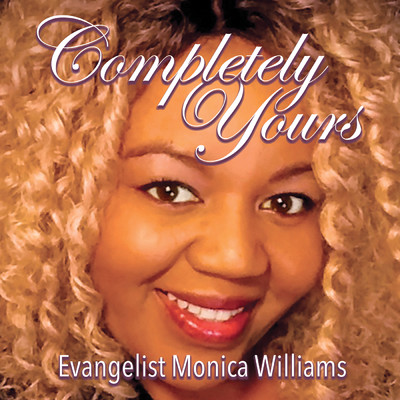 シングル/Completely Yours (Spanish Version)/Evangelist Monica Williams