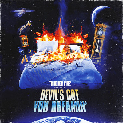 Devil's Got You Dreamin' (Explicit)/Through Fire