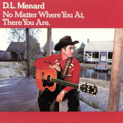 No Matter Where You At, There You Are/D.L. Menard