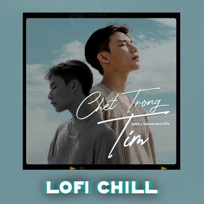Chet Trong Tim (Lofi Chill)/BMZ & Swan Nguyen